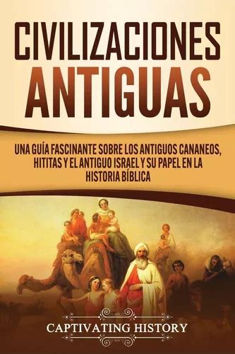 Libro Civilizaciones Antiguas Una Guía Fascinante Sobre Lo Meses