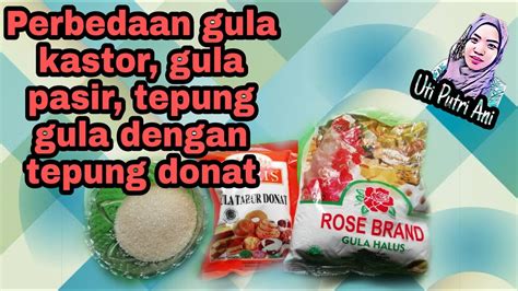 Perbedaan Tepung Gula Dengan Tepung Donat Beda Gula Pasir Gula Kastor