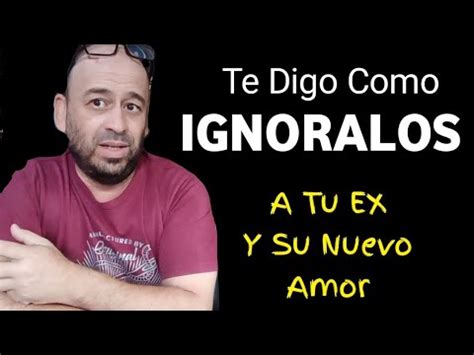 Como Ignorar A Tu Ex Relationships Youtube