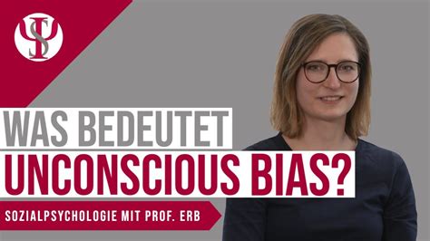 Was Bedeutet Unconscious Bias Sozialpsychologie Mit Prof Erb