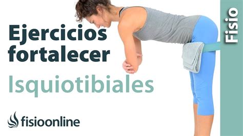 Ejercicios para fortalecer isquiotibiales y músculatura posterior de