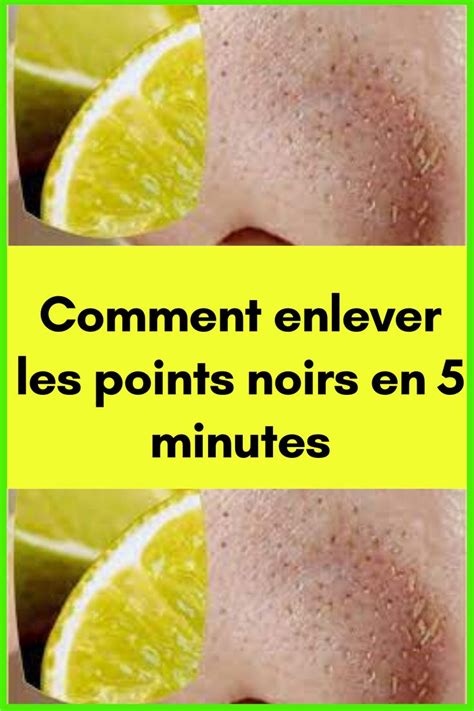 Comment Enlever Les Points Noirs En 5 Minutes Point Noir Nettoyant