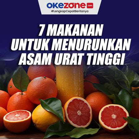 7 Makanan Untuk Menurunkan Asam Urat Tinggi 0 Foto Okezone Infografis