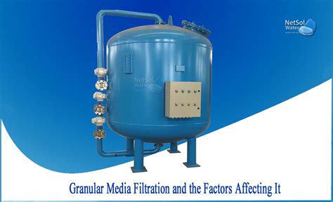 What Are The Various Factors Affecting Granular Media Filtration