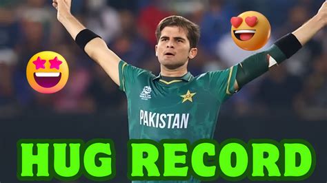 SHAHEEN AFRIDi Hug Record Break In ODI Cricket History Pak Vs Ban