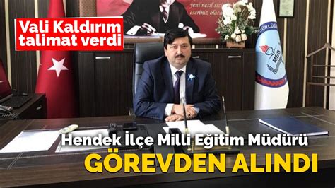 Hendek İlçe Milli Eğitim Müdürü görevden alındı Haberfokus