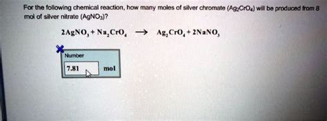 Solved For The Following Chemical Reaction How Many Moles Of Silver