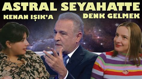 Astral Seyahatte Kenan I K A Denk Gelmek Nejat Ler Den Az Nl Ye