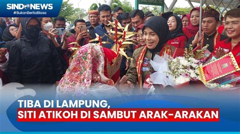 Tiba Di Lampung Selatan Siti Atikoh Di Sambut Arak Arakan YouTube