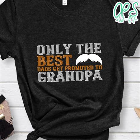 Only The Best Dads Get Promoted To Grandpa Gift PNG File Template