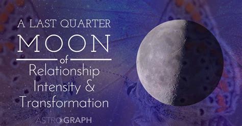 Astrograph A Last Quarter Moon Of Relationship Intensity And