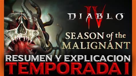 TEMPORADA de los MALIGNOS SEASON 1 DIABLO IV RESUMEN y EXPLICACIÓN