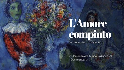 L AMORE COMPIUTO Commendario VI Domenica Del Tempo Ordinario A 12