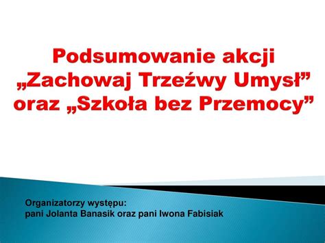 Podsumowanie akcji Zachowaj Trzeźwy Umysł oraz Szkoła bez Przemocy