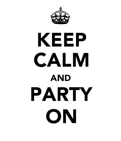 Freebie Friday Keep Calm And Party On Keep Calm Keep Calm Quotes