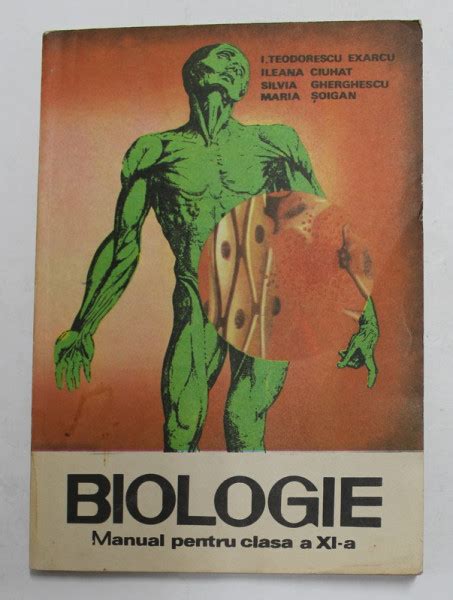 Biologie Manual Pentru Clasa A Xi A De I Teodorescu Exarcu Maria