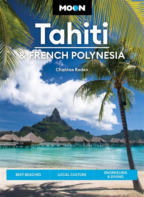 Moon Tahiti French Polynesia Best Beaches Local Culture Snorkeling