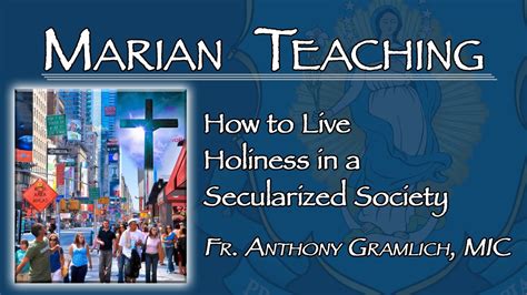 How To Live Holiness In A Secularized Society Marian Teaching Youtube