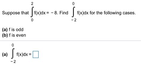 Solved 2 0 S Suppose That F X Dx 8 Find F X Dx For The