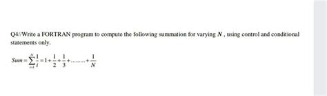 Solved Q Write A Fortran Program To Compute The Following Chegg