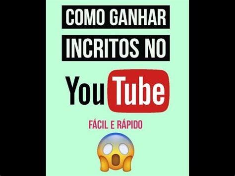 Como Conseguir Muitos Inscritos No Canal Jeito R Pido E F Cil Youtube