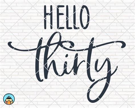 Hello Thirty Svg 30 Thirty And Fabulous Svg Birthday Svg 30th