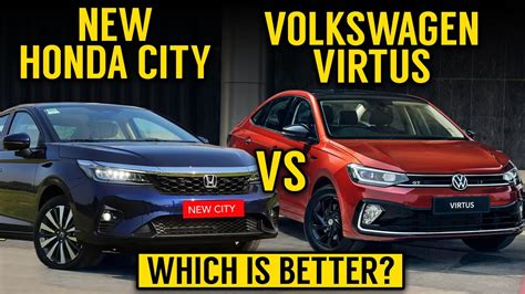 New Honda City Vs Virtus Detailed Comparison Which Is Better City