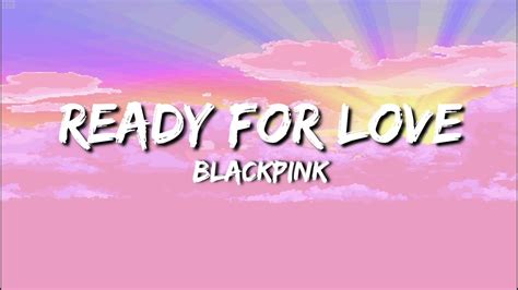 Blackpink Ready For Love Lyrics 블랙핑크 Ready For Love 가사 Youtube