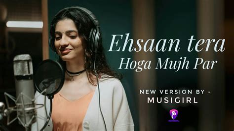 Ehsaan Tera Hoga Mujh Par New Version Musigirl Mohammad Rafi Lata