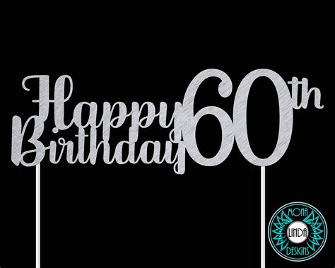 Happy 60th Birthday Svg Cake Topper Birthday Svg Cut File Etsy Canada