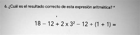 SOLVED expresión aritmética 6 Cuál es el resultado correcto de esta