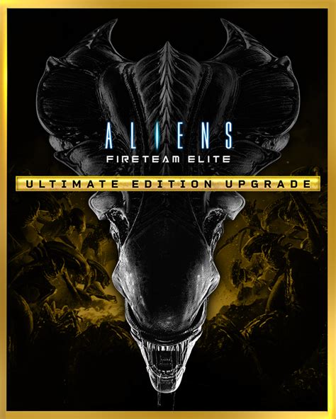 Aliens Fireteam Elite Ultimate Edition Upgrade Focus Entertainment