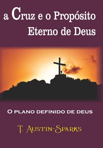 A Cruz E O Prop Sito Eterno De Deus