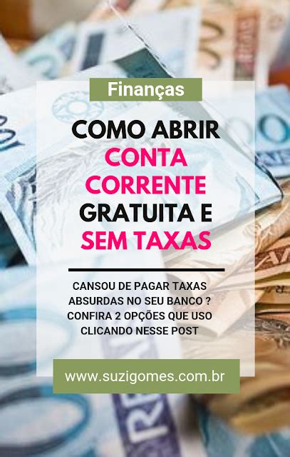 Como Abrir Conta Corrente Gratuita E Sem Taxas De Transfer Ncia