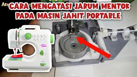 Cara Mengatasi Jarum Mentok Rotari Pada Mesin Jahit Portable Youtube