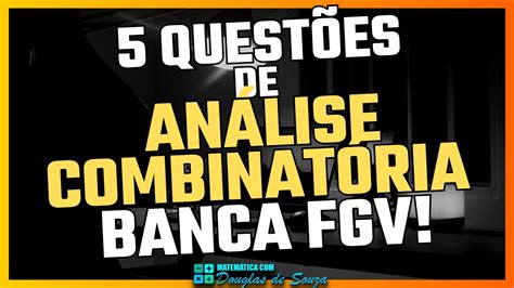 5 QUESTÕES DA BANCA FGV 2024 ANÁLISE COMBINATÓRIA TENTE RESOLVER