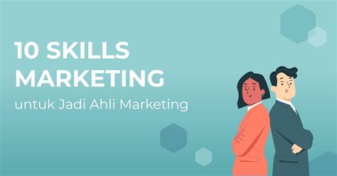 Skills Marketing Yang Harus Dimiliki Untuk Jadi Ahli Marketing