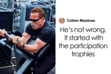 Anyone Who Tries To Baby Themselves Its Over” Arnold Schwarzenegger