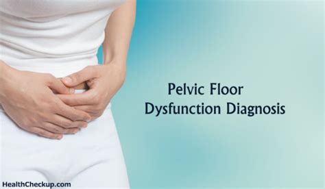 Pelvic Floor Dysfunction Diagnosis And Treatment Health Checkup