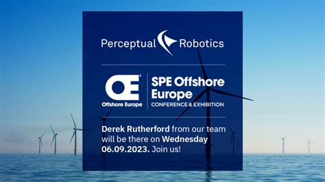 Join Derek Rutherford At Spe Offshore Europe Perceptual Robotics