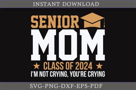 Senior Mom Class Of I M Not Crying Graphic By Craftdesign