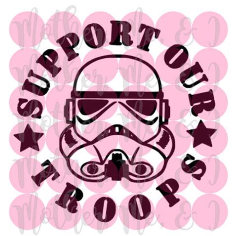 Support Our Troops Star Wars Storm Troopers Disney Svg Dxf Png Etsy