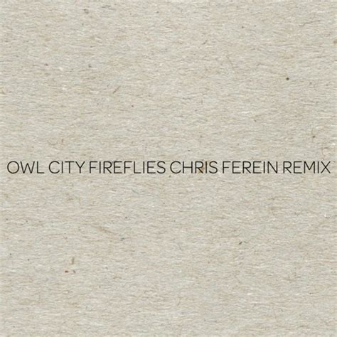 Stream Owl City - Fireflies (Chris Ferein Remix) by Chris Ferein ...