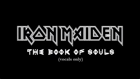 Iron Maiden The Book Of Souls Vocals Only Youtube