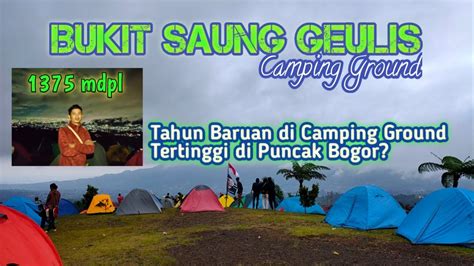 Bukit Saung Geulis Camping Ground Mdpl Tertinggi Di Puncak Bogor