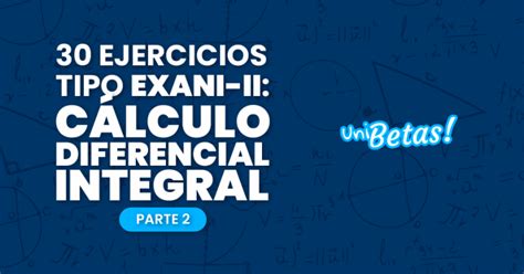 Guía Exani Ii Cálculo Diferencial E Integral 30 Ejercicios P2