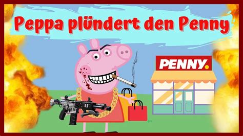 YouTube Kacke Peppa plündert den Penny an der Reeperbahn Peppa Wutz