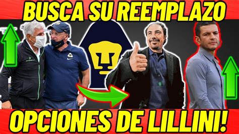 NOTICIA INESPERADA LILLINI DA SUS OPCIONES COMO DT DE PUMAS