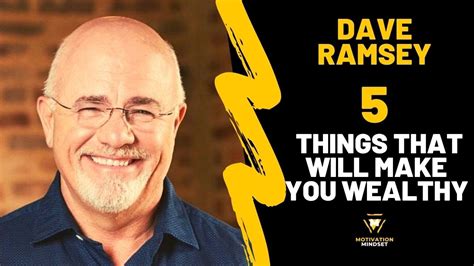 5 Things That Will Make You Wealthy Dave Ramsey Powerful Motivation