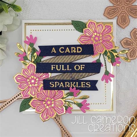 Glimmer Hot Foil Flowers And Banner Jill Cameron Creations